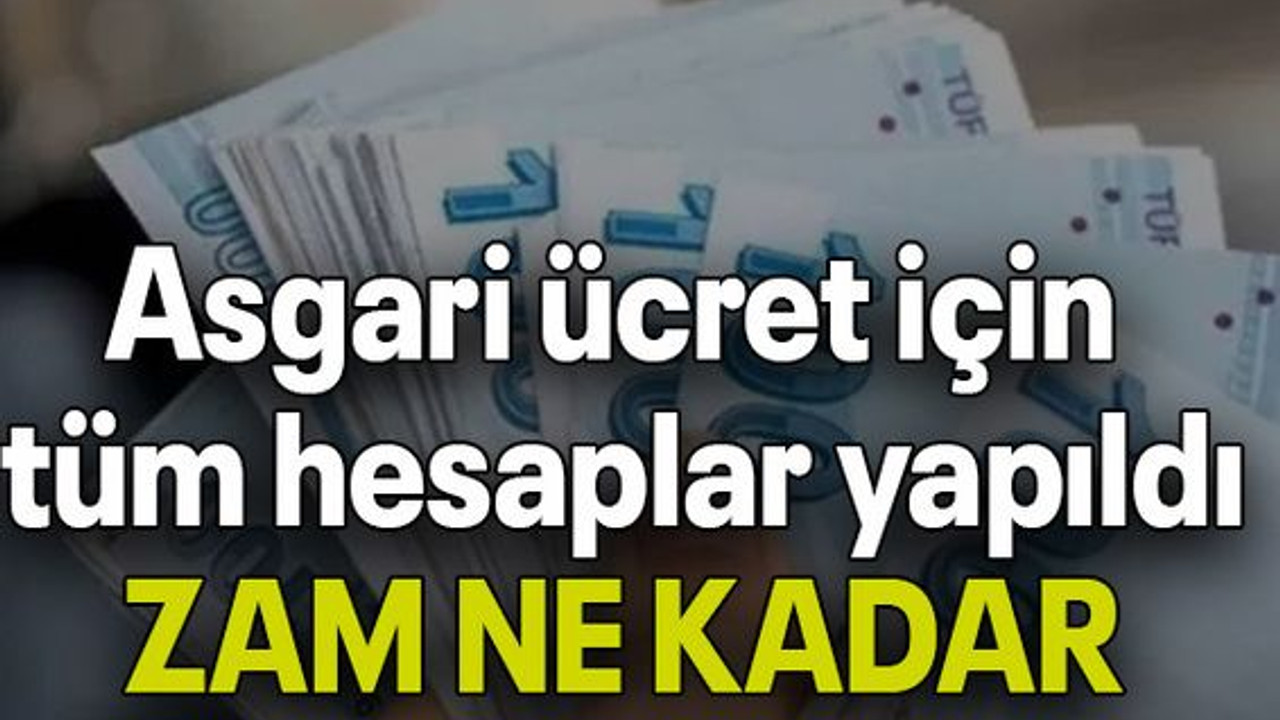 Asgari ücret için tüm hesaplar yapıldı: ZAM NE KADAR OLUR?